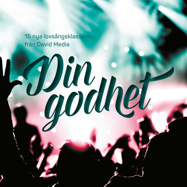 Din godhet - 15 nya lovsångsklassiker
